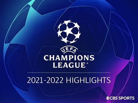 Watch Uefa Champions League 2021 2022 Highlights Prime Video