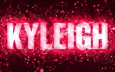 download wallpapers happy birthday kyleigh 4k pink neon lights kyleigh name creative