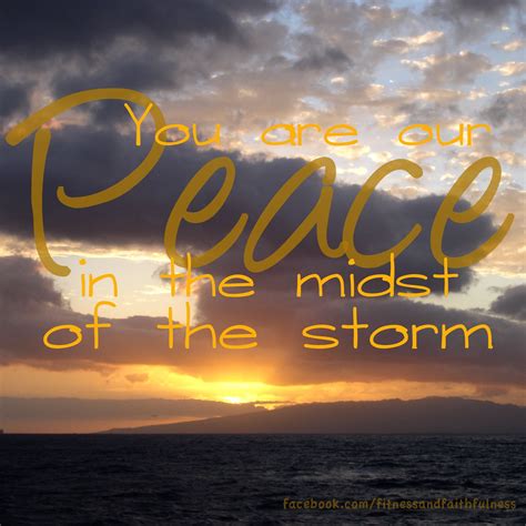 You Are Our Peace In The Midst Of The Storm And He Shall Be Called