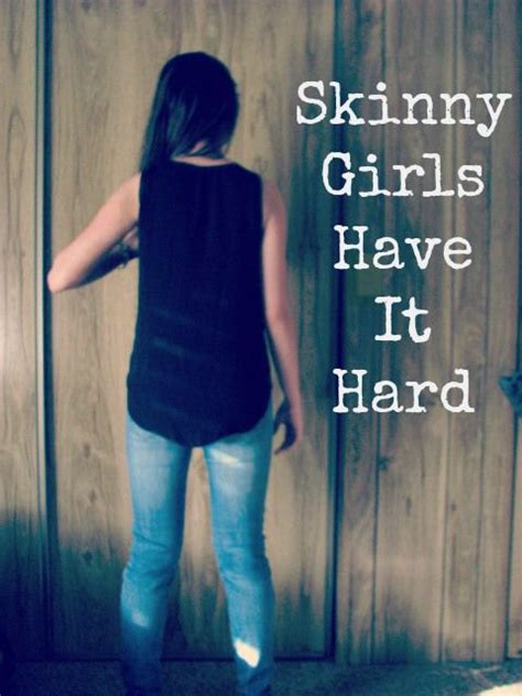 Skinny Girls Have It Hard The Rebekah Koontz Site Skinny Girls