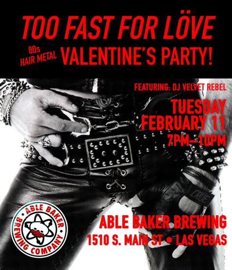 Too Fast For Love 80s Metal Valentines Party Able Baker Brewing