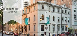 CURTIS INSTITUTE OF MUSIC: A Legacy of Musical Excellence in the Heart ...