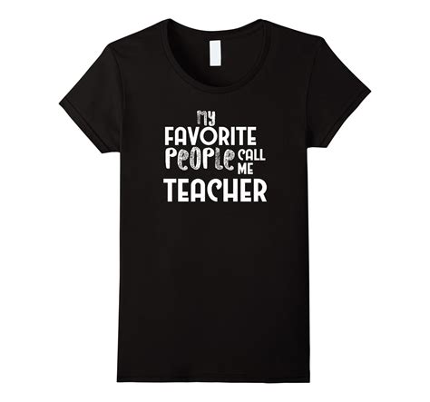 My Favorite People Call Me Teacher Funny Teacher T Shirt 4lvs