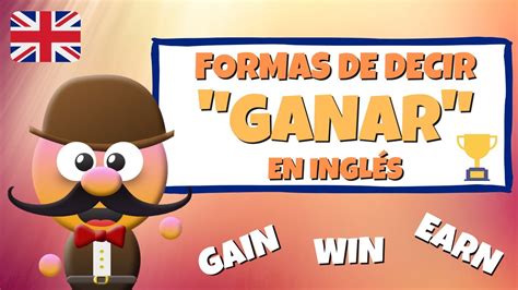 Formas De Decir Ganar En InglÉs Win Earn Y Gain InglÉs Para NiÑos
