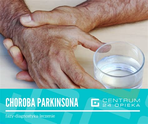 Choroba Parkinsona Fazy Diagnostyka Leczenie Centrum Opieka
