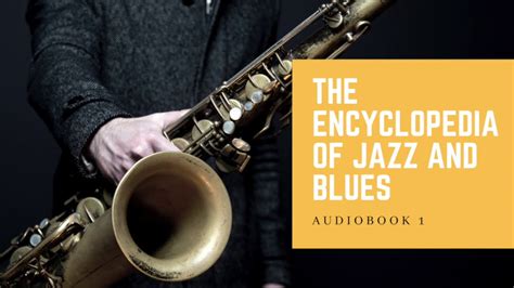 The Jazz And Blues Encyclopedia Audiobook 1 Youtube