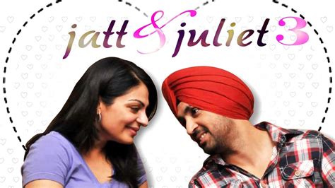 jatt and juliet 3 diljit dosanjh neeru bajwa jaswinder bhalla new punjabi movies 2018