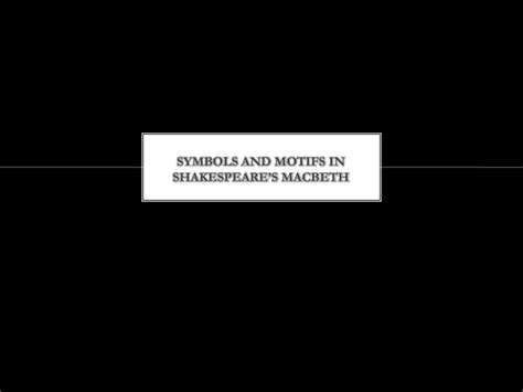 Symbols And Motifs In Shakespeare`s Macbeth