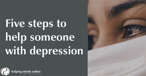 Five Steps On How To Help Someone With Depression Helping Minds Online