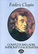 Chopin: Complete Ballades, Impromptus And Sonatas
