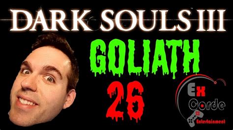 Dark Souls 3 Episode 26 Goliath The Nesologist Youtube