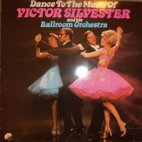 Victor Silvester And His Ballroom Orchestra Dance To The Music Of Victor Silvester And His