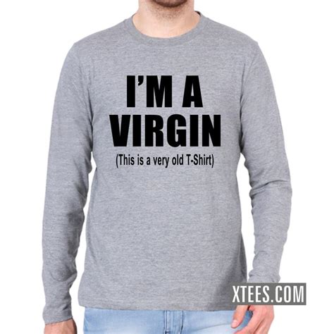 i m a virgin this is a very old t shirts