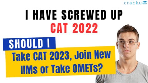 I Have Screwed Up My Cat 2022 Should I Take Cat 2023 Omets Or Join
