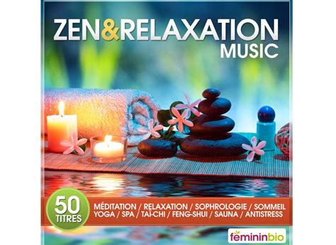 Musiques Zen Et Relaxation La Compilation Femininbio