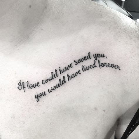 If Love Could Have Saved You You Would Have Loved Forever Tattoo