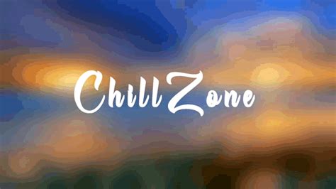 Chill Zone  Chill Zone Chill Zone Discover And Share S