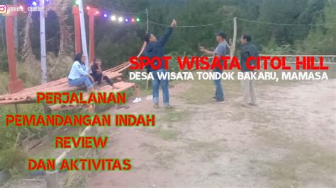 Vlog Jalan Jalan Ke Spot Wisata Citol Hill Desa Wisata Tondok Bakaru