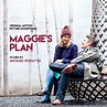 ‘Maggie’s Plan’ Soundtrack Details | Film Music Reporter