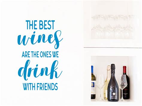 The Best Wines Are The Ones We Drink With Friends Wall Decal Etsy