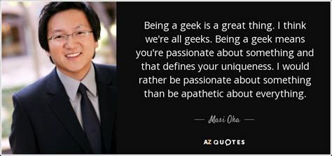 Masi Oka Quote Being A Geek Is A Great Thing I Think Were
