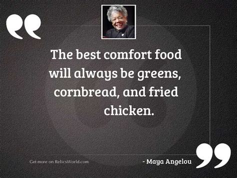 The Best Comfort Food Will Inspirational Quote By Maya Angelou