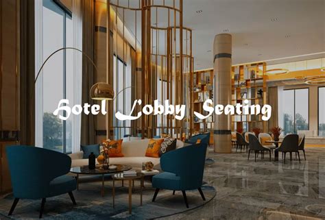Hotel Lobby Seating The Best Modern And Stylish Ideas