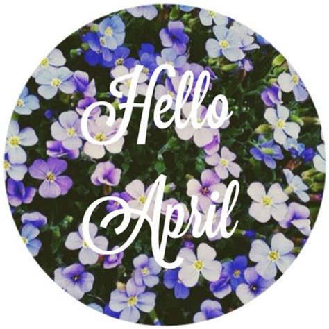 75 Hello April Quotes And Sayings Hello April April Quotes Whose