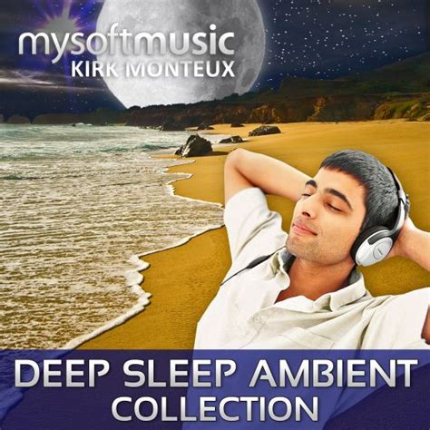 Deep Sleep Ambient Collection Music Bundle Kirk Monteux Mysoftmusic
