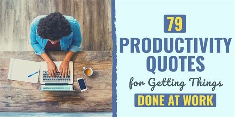 79 Productivity Quotes For Getting Things Done At Work Freejoint
