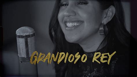 Anna Ly Grandioso Rey Official Videoclip 4k Youtube