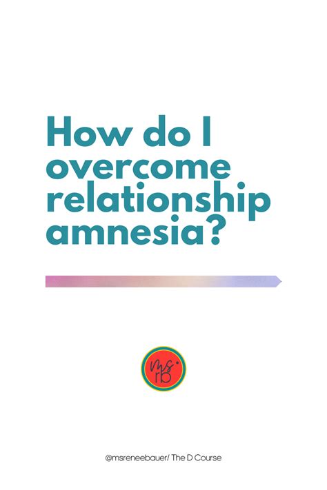 Overcoming Relationship Amnesia Bad Relationship Finding Love Again