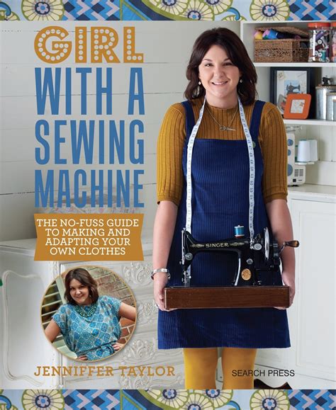 Buy Girl With A Sewing Machine The No Fuss Guide To Making And