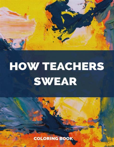 How Teachers Swear Coloring Book A Swear Word Coloring Book For Adults