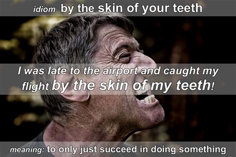 Idiom By The Skin Of Your Teeth Funky English