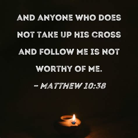 Matthew 1038 And Anyone Who Does Not Take Up His Cross And Follow Me