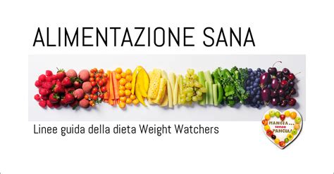 Alimentazione Sana Le Linee Guida Della Dieta Weight Watchers