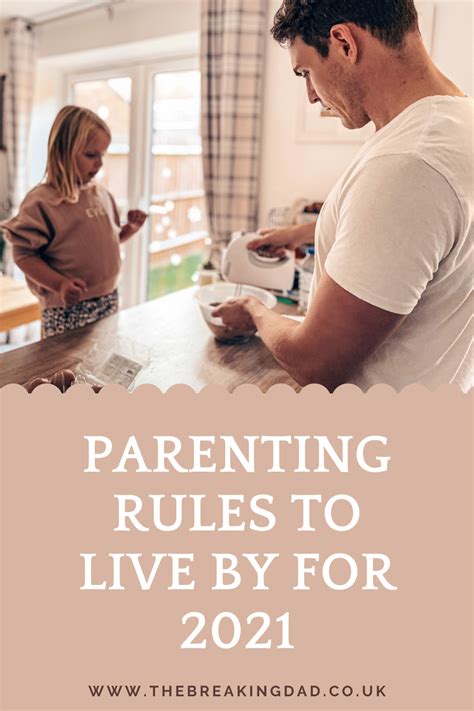 Parenting Rules To Live By For 2021 Parenting Rules Breaking Dad