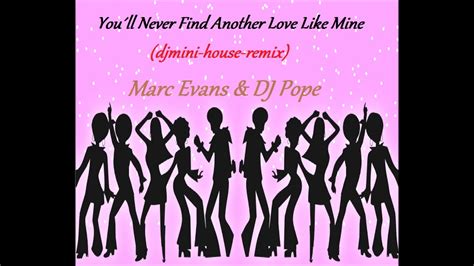 You´ll Never Find Another Love Like Mine Djmini House Remix Marc