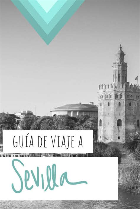 Guía De Viaje A Sevilla Toda La Información Que Necesitas Guia De