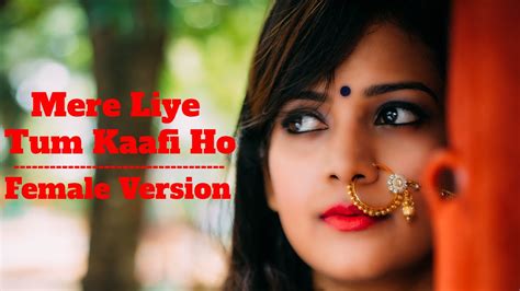 Female Version Mere Liye Tum Kaafi Ho Cover Song Shubh Mangal Zyada