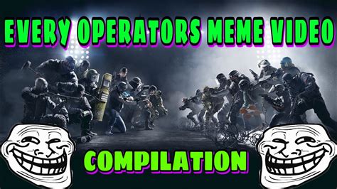 Every Rainbow Six Siege Operator Memes Compilation Youtube