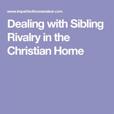 Dealing With Sibling Rivalry In The Christian Home Sibling Rivalry