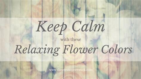 Keep Calm With These Relaxing Flower Colors