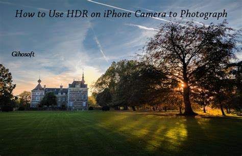 What Is Hdr On Iphone Camera And How To Use It To Photograph