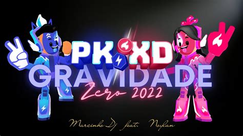 PK XD MÚSICA VAI TIME FLAME VAI TIME VOLTZ 2022 MARCINHO DJ FEAT noylan GRAVIDADE ZERO