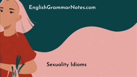 Sexuality Idioms List Of Sexuality Idioms With Meaning And Examples English Grammar Notes