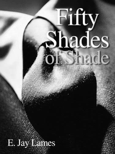 Fifty Shades Of Shade The Fifty Shades Of Grey Parody Kindle
