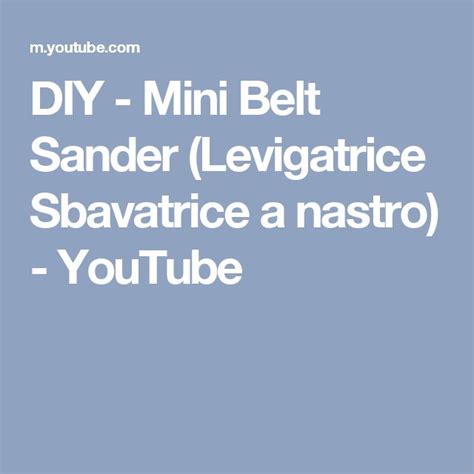 Diy Mini Belt Sander Levigatrice Sbavatrice A Nastro Youtube Mini Belt Sander Belt