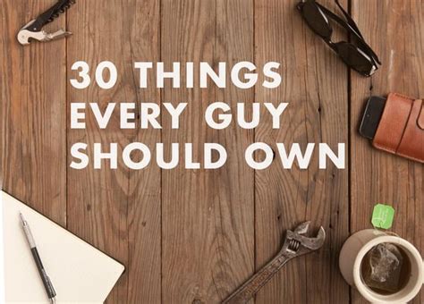 The Essential Things Every Man Should Own By The Time He’s 30 Every Man Man Up Guys